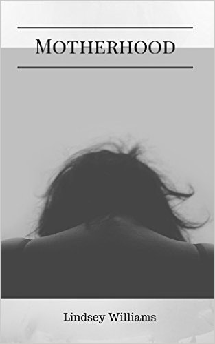 Motherhood by Lindsey Williams